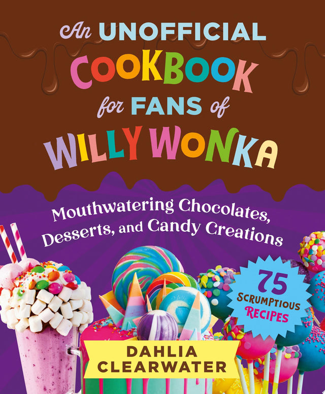 An Unofficial Cookbook for Fans of Willy Wonka