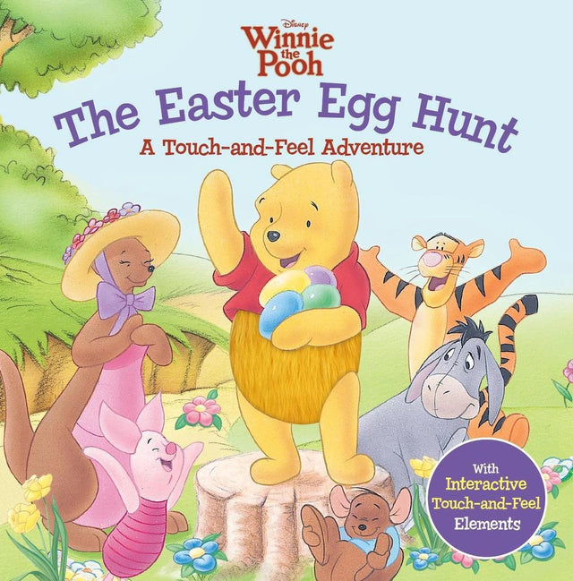 The Easter Egg Hunt: A Touch-and-Feel Adventure (Disney: Winnie The Pooh)