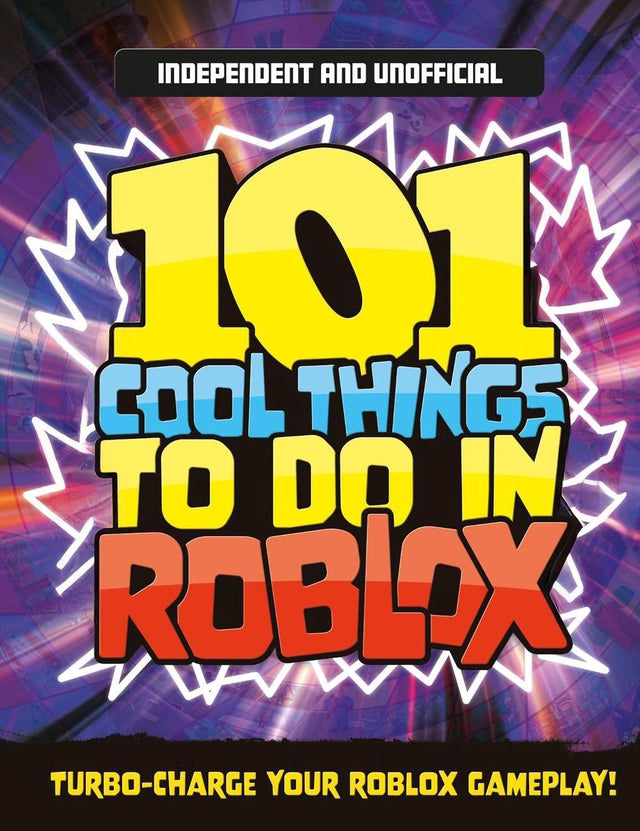 101 Cool Things to Do in Roblox (Independent & Unofficial)