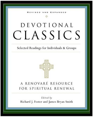 Devotional Classics: Selected Readings For Individuals And Groups