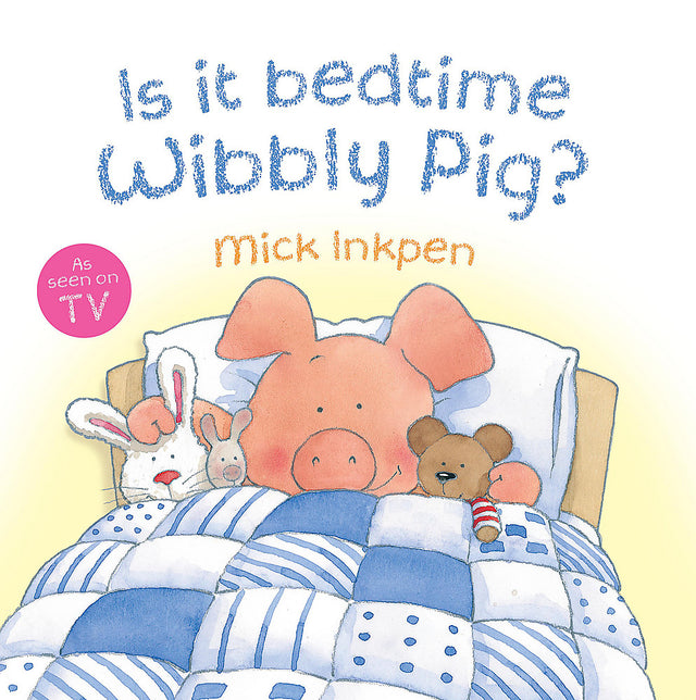 Wibbly Pig: Is It Bedtime Wibbly Pig?