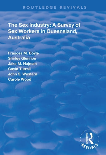 The Sex Industry: A Survey of Sex Workers in Queensland, Australia