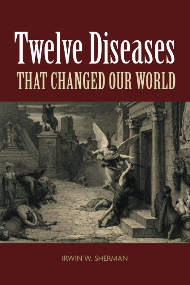 Twelve Diseases that Changed Our World