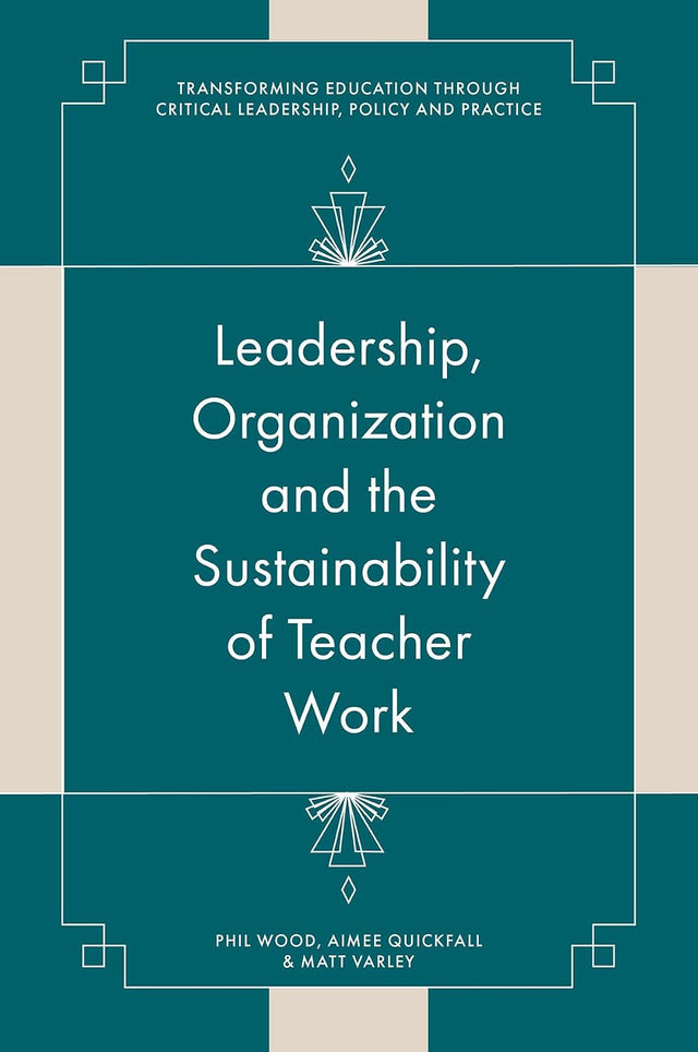 Leadership, Organisation and the Sustainability of Teacher Work