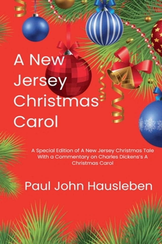 A New Jersey Christmas Carol. A Special Edition of A New Jersey Christmas Tale. With a Commentary on Charles Dickens's A Christmas Carol