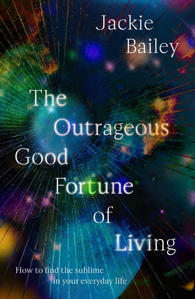 The Outrageous Good Fortune of Living