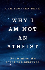 Why I am Not an Atheist