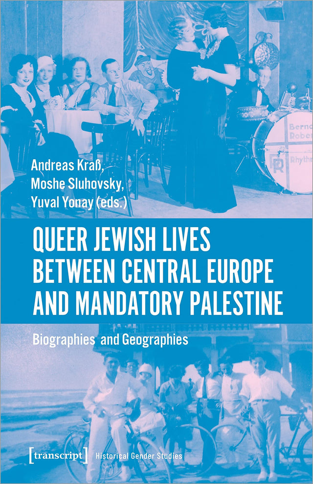 Queer Jewish Lives Between Central Europe and Ma – Biographies and Geographies, 1870–1960