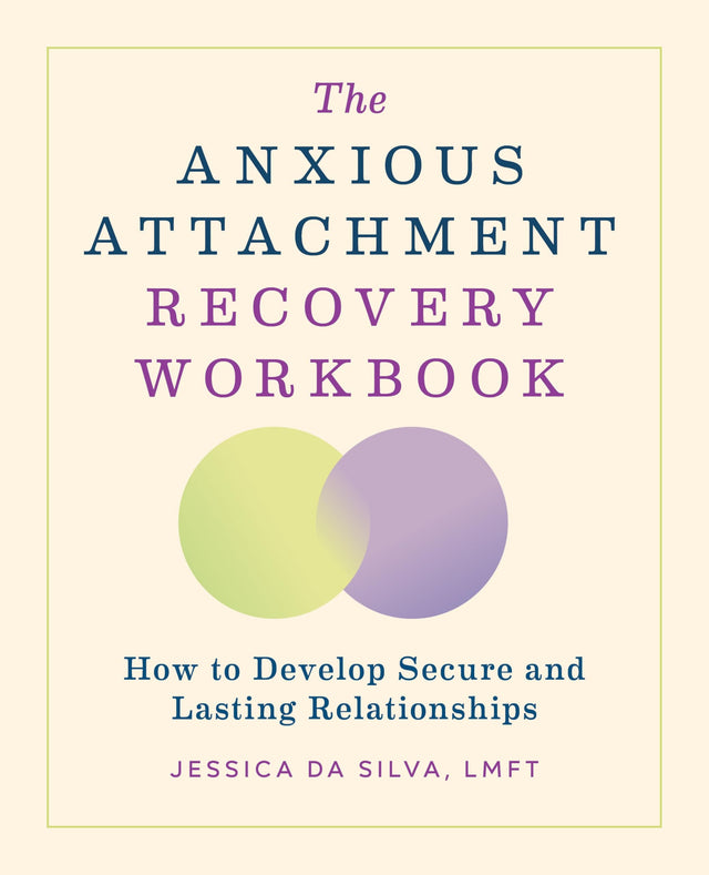 The Anxious Attachment Recovery Workbook