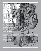 Archiving Gaza in the Present
