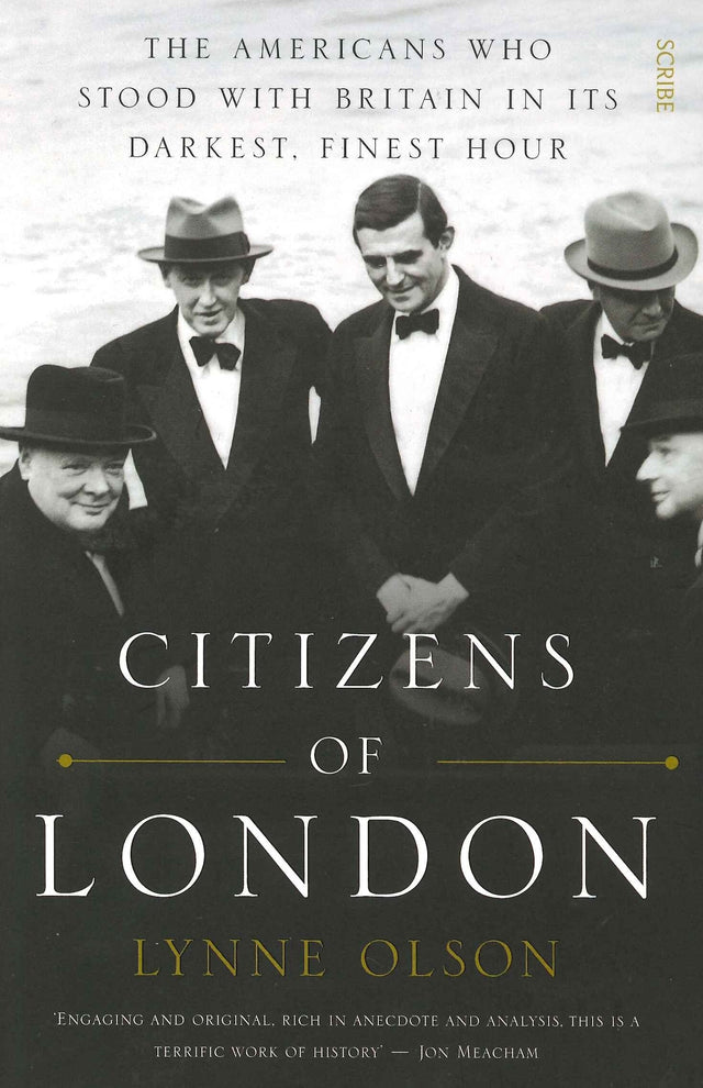 Citizens Of London: The Americans Who Stood With Britain In Its Darkest, Finest Hour