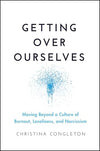 Getting Over Ourselves
