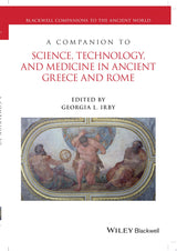 A Companion to Science, Technology, and Medicine in Ancient Greece and Rome, 2 Volume Set