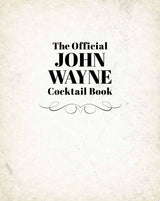 John Wayne: The Official Cocktail Book