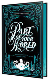 Collector’s Edition: Part of Your World (Disney: A Twisted Tale)