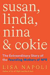 Susan, Linda, Nina, & Cokie: The Extraordinary Story of the Founding Mothers of NPR