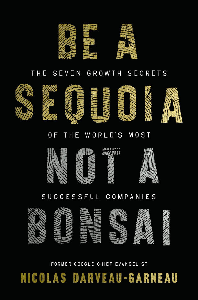 Be a Sequoia, Not a Bonsai