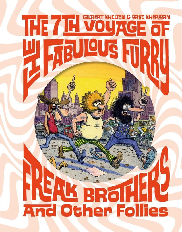 The Fabulous Furry Freak Brothers: The 7th Voyage and Other Follies (Freak Brothers Follies)