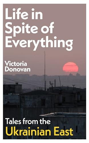 Life in Spite of Everything