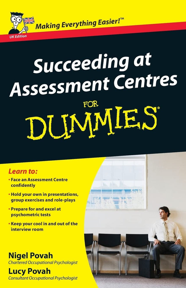 Succeeding at Assessment Centres For Dummies, UK Edition