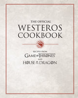 The Official Westeros Cookbook: Recipes from Game of Thrones and House of the Dragon