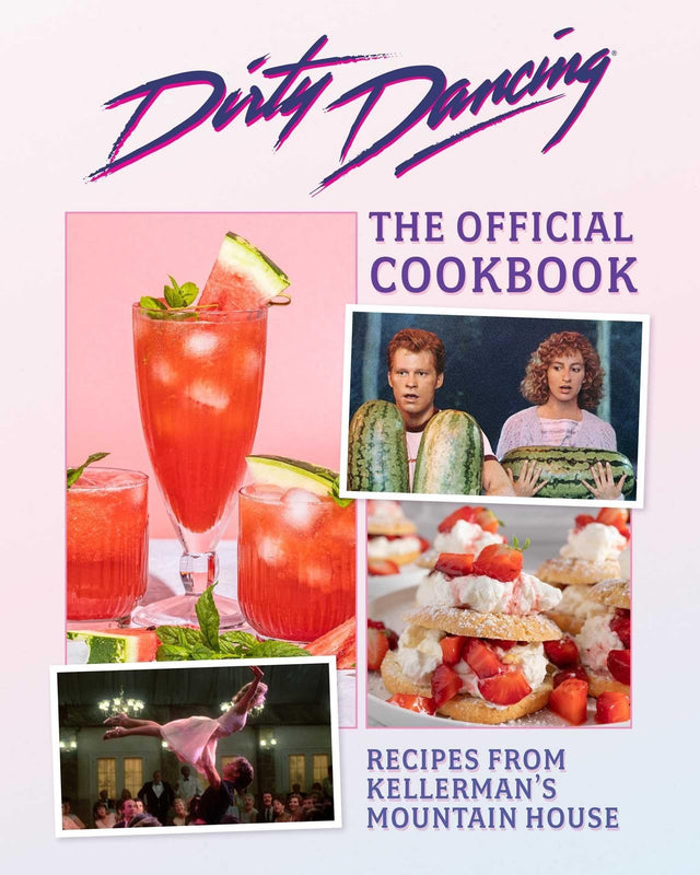 The Dirty Dancing Cookbook
