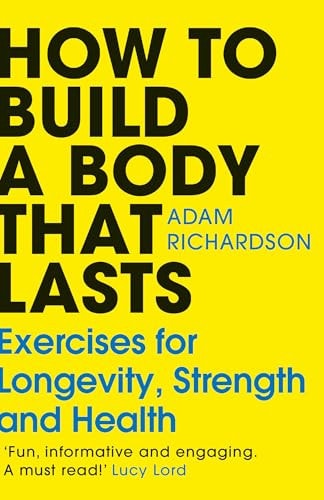 How To Build a Body That Lasts