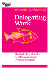 Delegating Work (HBR 20-Minute Manager Series)
