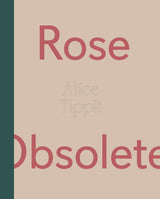 Alice Tippit: Rose Obsolete