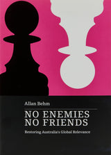 No Enemies, No Friends: Restoring Australia's Global Relevance