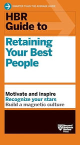 HBR Guide to Retaining Your Best People