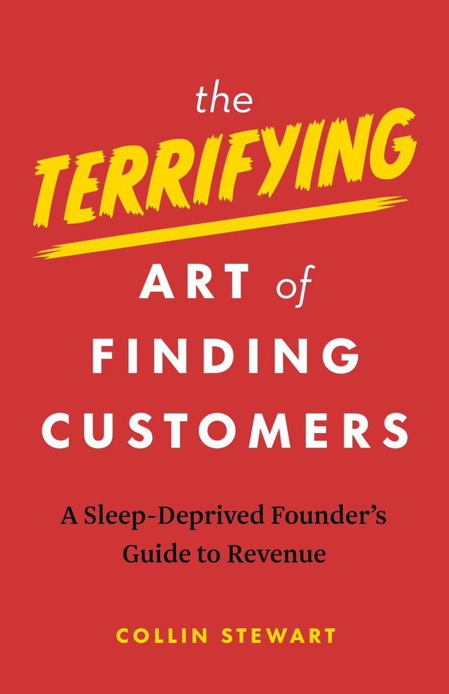 The Terrifying Art of Finding Customers