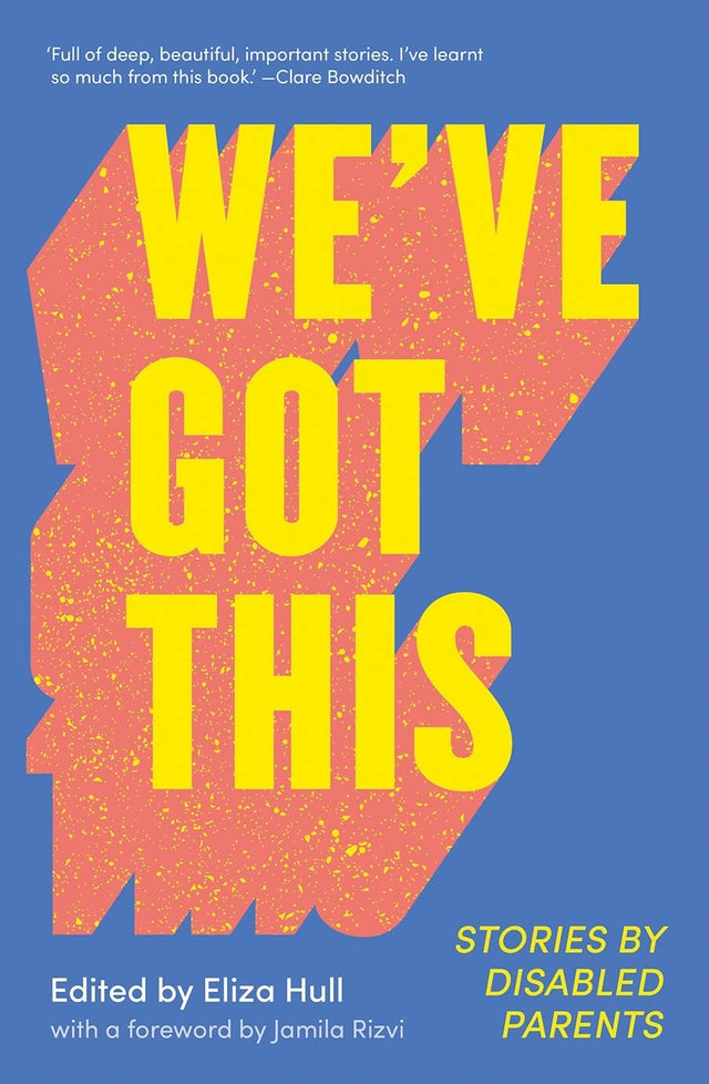 We've Got This: Stories by Disabled Parents