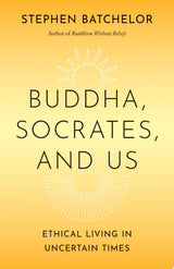 Buddha, Socrates, and Us