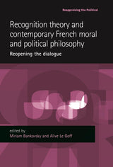 Recognition Theory and Contemporary French Moral and Political Philosophy