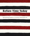 Before Time Today: Reinventing Tradition in Aurukun Aboriginal Art
