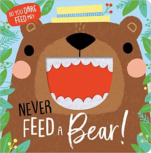 Never Feed A Bear