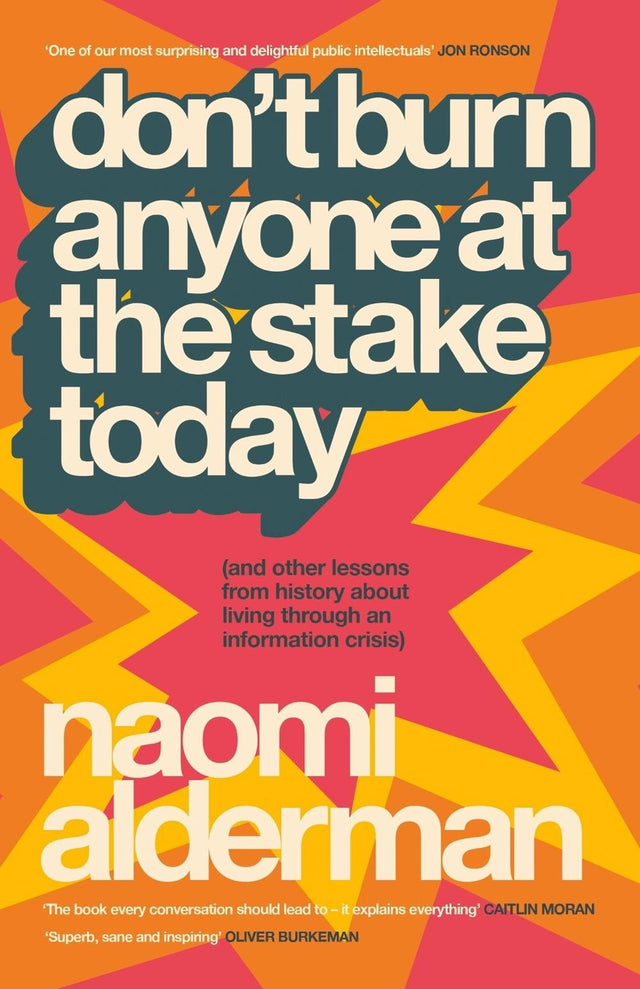 Don’t Burn Anyone at the Stake Today