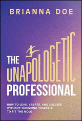 The Unapologetic Professional