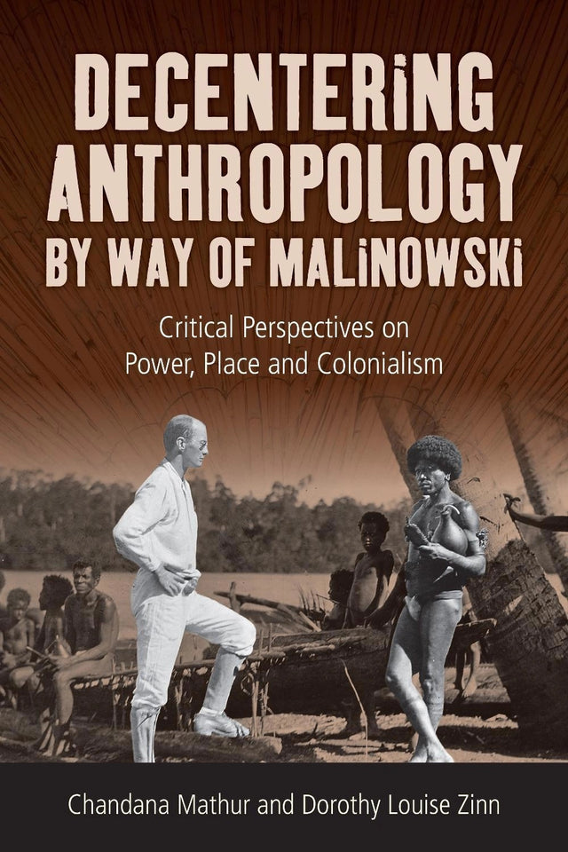 Decentering Anthropology by Way of Malinowski