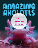 Amazing Axolotls