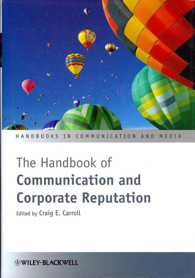 The Handbook of Communication and Corporate Reputation