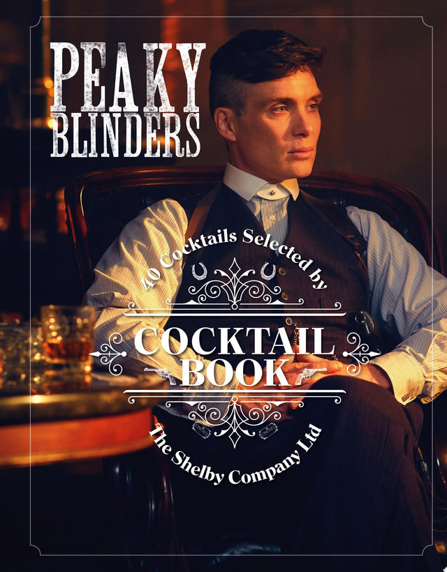 The Official Peaky Blinders Cocktail Book