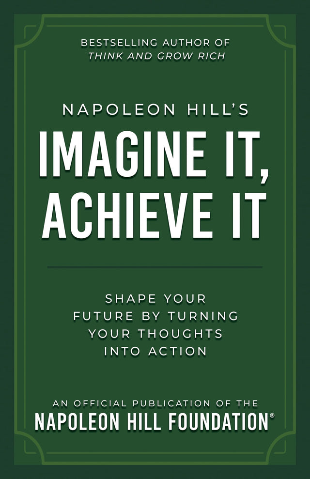 Napoleon Hill's Imagine It, Achieve It