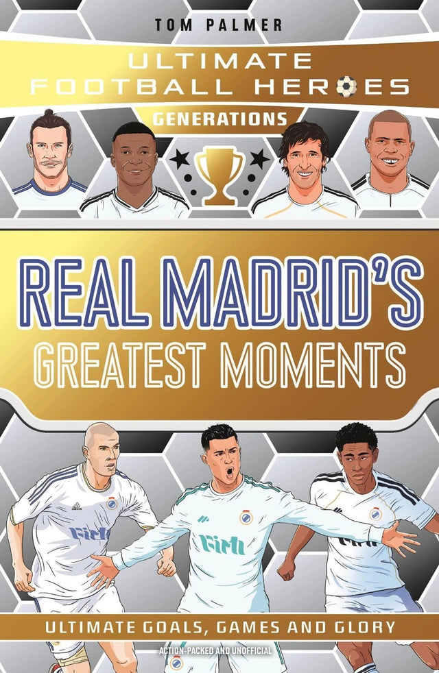 Ultimate Football Heroes Generations: Real Madrid's Greatest Moments