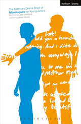 The Methuen Drama Book of Monologues for Young Actors
