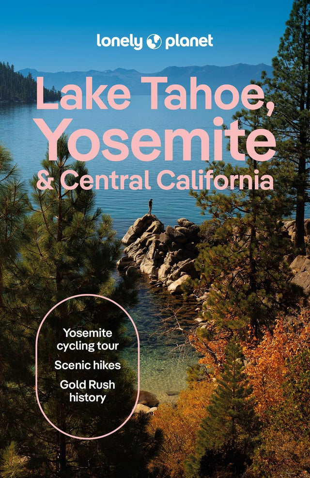Lonely Planet Lake Tahoe, Yosemite and Central California