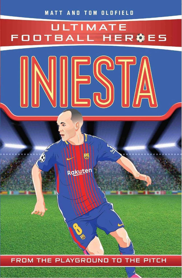 Ultimate Football Heroes: Iniesta (Midfield Generals 9)