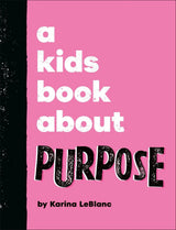 A Kids Book About Purpose