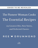 The Pioneer Woman Cooks—The Essential Recipes